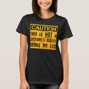 T-shirt Attention Ce N'Est Pas Un Costume Broken Leg Hallo