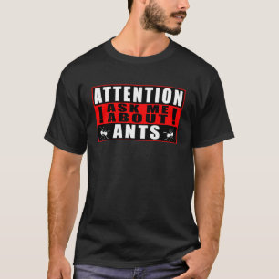 T-shirt Attention Demandez-moi à propos des fourmis Citati