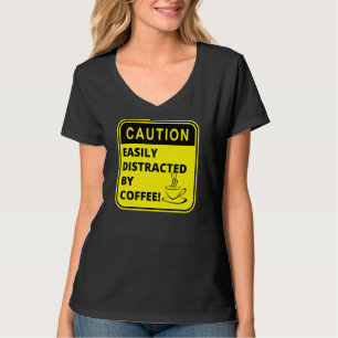 T-shirt Attention facilement distrait par le café Café