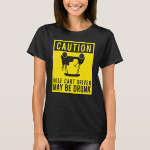 T-shirt Attention Golf Panier conducteur peut être ivre Go