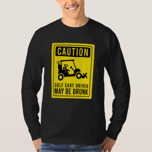 T-shirt Attention Golf Panier conducteur peut être ivre Go