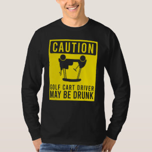 T-shirt Attention Golf Panier conducteur peut être ivre Go