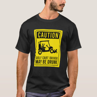 T-shirt Attention Golf Panier conducteur peut être ivre Go