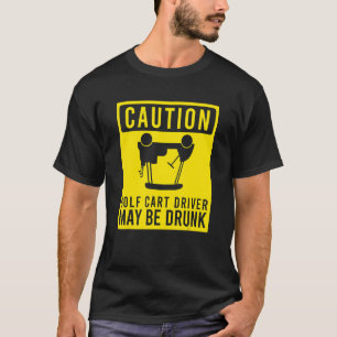 T-shirt Attention Golf Panier conducteur peut être ivre Go