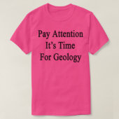 T-shirt Attention Itx27s Temps Pour La Géologie (Design devant)