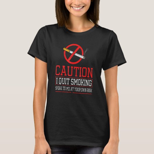 T-shirt Attention J'ai Arrêté de Fumer Arrêter de Fumer Pr (Devant)