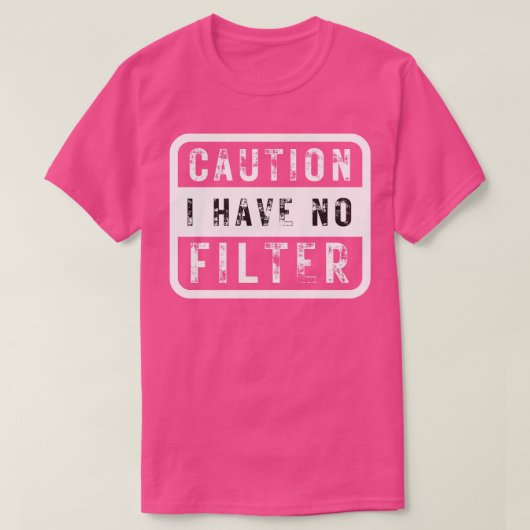 T-shirt Attention, je n'ai pas de filtre 1 (Design devant)