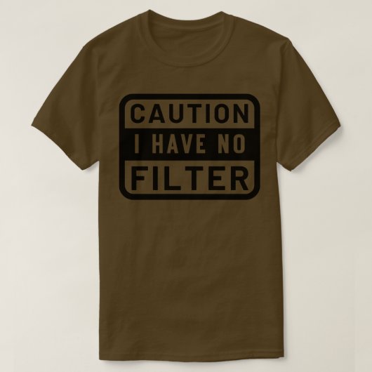 T-shirt Attention, je n'ai pas de filtre 3 (Design devant)