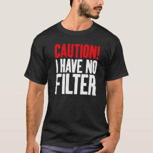 T-shirt Attention, je n'ai pas de filtre sarcastique