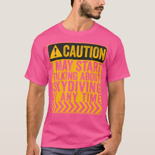 T-shirt Attention Je Pourrais Commencer À Parler De Skydiv