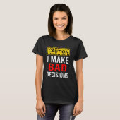 T-shirt Attention, je prends de mauvaises décisions amusan (Devant entier)