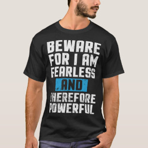 T-shirt Attention, je suis sans peur et donc puissant Mo
