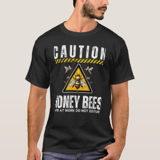 T-shirt Attention Les Abeilles De Miel Dur Au Travail Ne D