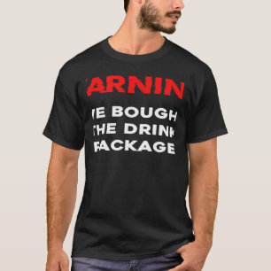 T-shirt Attention Nous avons acheté le forfait boisson cro