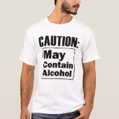 T-shirt Attention Peut Contenir De L'Alcool Drôle Alcool (Devant)