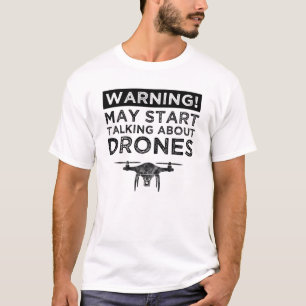 T-shirt Attention! Peut-être commencer à parler de drone