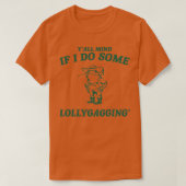 T-shirt Attention si je fais un peu Lollygagging chemise R (Design devant)