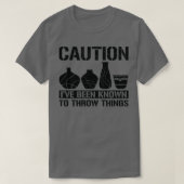 T-shirt Attention Throw Things Pottery Potter Ceramic Clay (Design devant)