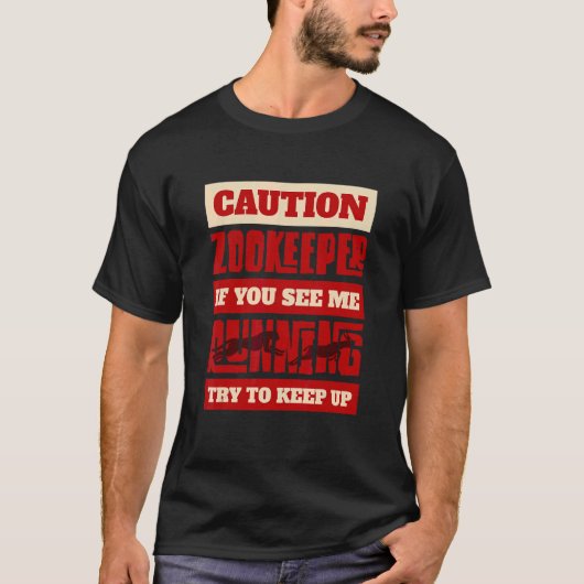 T-shirt Attention Zookeeper Si Vous Me Voyez Courir Essaye (Devant)