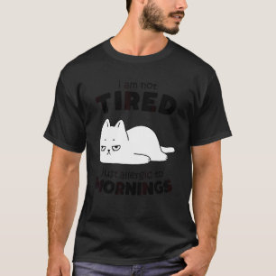 T-shirt Attitude sarcastique du matin Chat fatigué paresse