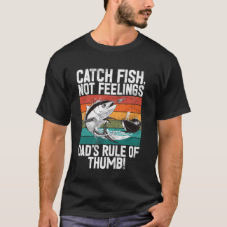 T-shirt Attrape des poissons, pas des sentiments Règle de