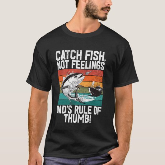 T-shirt Attrape des poissons, pas des sentiments Règle de (Devant)