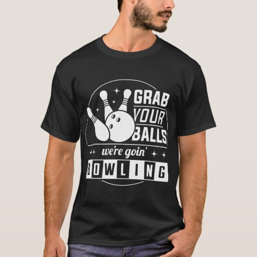T-shirt attrape tes couilles on va faire du bowling (Devant)