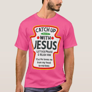 T-shirt Attraper avec Jésus Ketchup Funny Christian