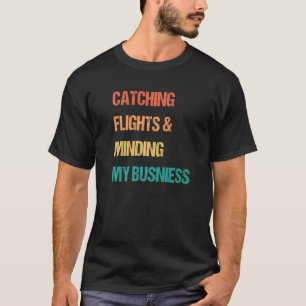 T-shirt Attraper des vols et gérer mes affaires