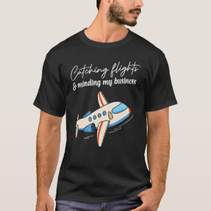 T-shirt Attraper des vols et m'occuper de mes affaires F