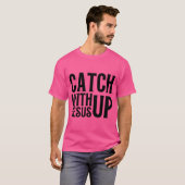 T-shirt Attraper Jésus (Devant entier)