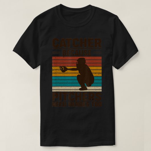 T-shirt Attraper Parce Que Les Pitchers Ont Besoin De Héro (Design devant)
