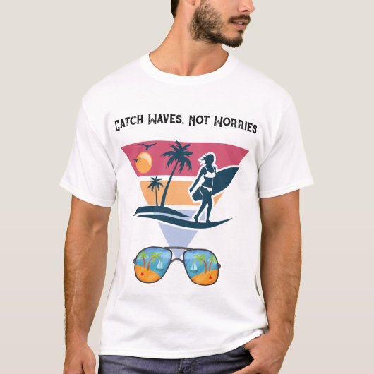 T-shirt Attrapez des vagues, pas des soucis (Devant)