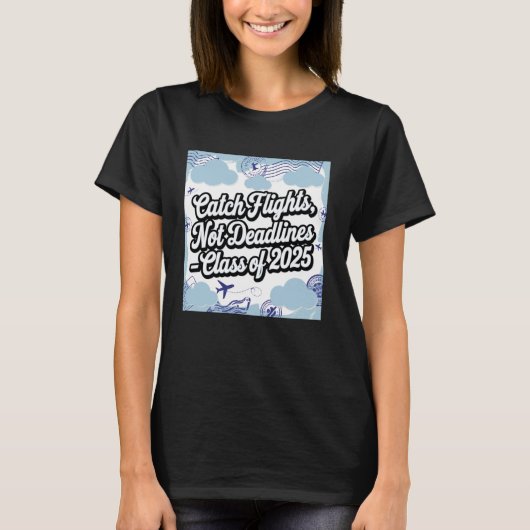 T-shirt Attrapez des vols et pas des échéances Conception (Devant)