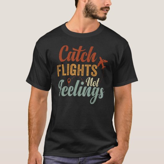 T-shirt Attrapez des vols - pas des sentiments (Devant)