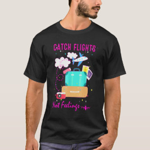 T-shirt Attrapez des vols pas des sentiments Solo aime vol