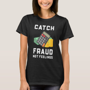 T-shirt Attrapez la fraude, pas les sentiments Comptabil
