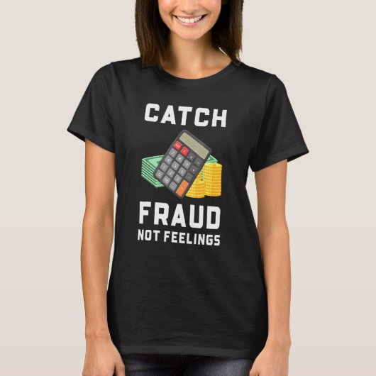 T-shirt Attrapez la fraude, pas les sentiments   Comptabil (Devant)