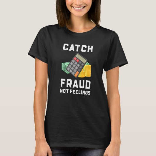 T-shirt Attrapez la fraude, pas les sentiments Comptabili (Devant)