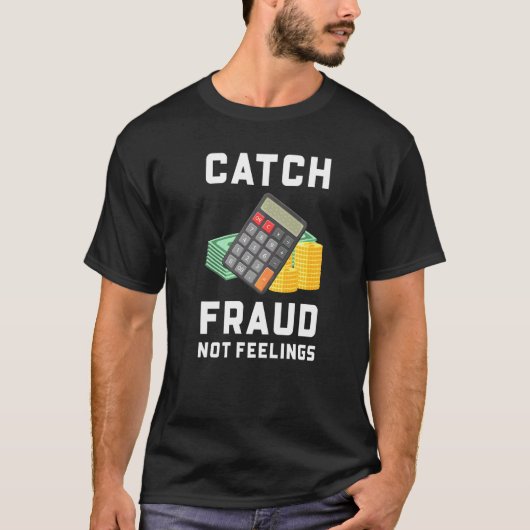 T-shirt Attrapez la fraude, pas les sentiments Comptabili (Devant)