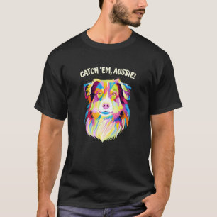 T-shirt Attrapez-les Aussie Humour Berger Australien