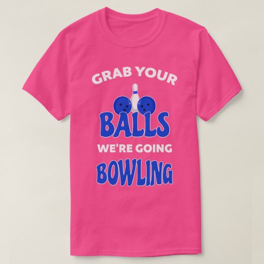 T-shirt Attrapez Vos Boules Allaient Bowling 4 (Design devant)