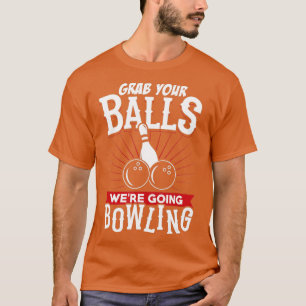 T-shirt Attrapez Vos Boules Allaient Bowling Bowling Shirt