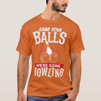 T-shirt Attrapez Vos Boules Allaient Bowling Bowling Shirt