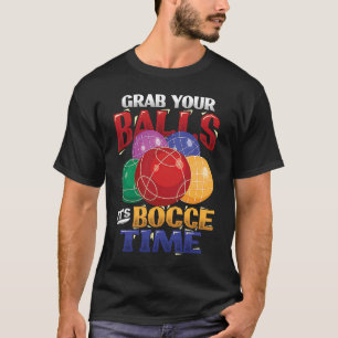 T-shirt Attrapez vos boules C'est Bocce Time Bocce Ball