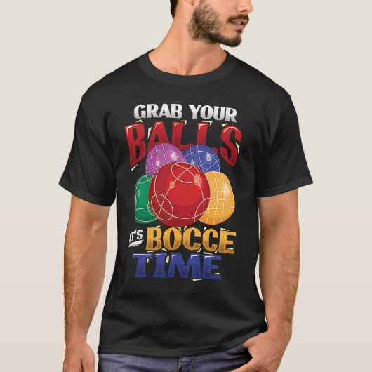 T-shirt Attrapez vos boules C'est Bocce Time Bocce Ball (Devant)