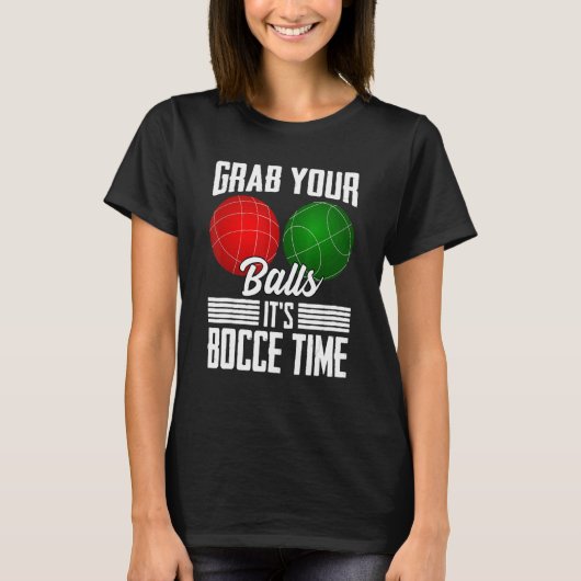 T-shirt Attrapez vos boules C'est Bocce Time Boccie Sports (Devant)