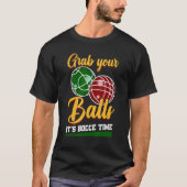 T-shirt Attrapez vos boules C'est Bocce Time Jeu Bocce (Devant)