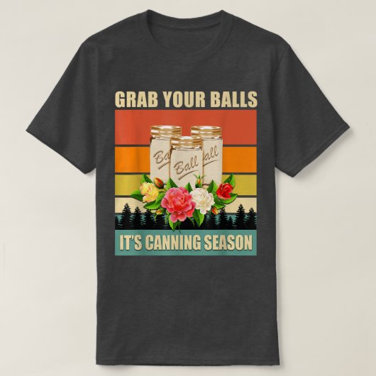 T-shirt Attrapez vos boules C'est la saison des cannes Dit (Design devant)