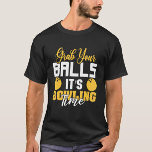 T-shirt Attrapez vos boules C'est le temps de bowling Bowl